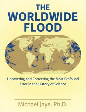 portada The Worldwide Flood: Uncovering and Correcting the Most Profound Error in the History of Science (en Inglés)