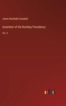 portada Gazetteer of the Bombay Presidency: Vol. V (en Inglés)