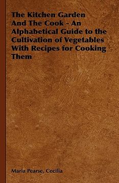 portada the kitchen garden and the cook - an alphabetical guide to the cultivation of vegetables with recipes for cooking them