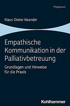 portada Empathische Kommunikation in Der Palliativbetreuung: Grundlagen Und Hinweise Fur Die PRAXIS (en Alemán)