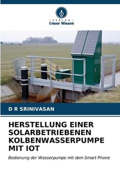 portada Herstellung Einer Solarbetriebenen Kolbenwasserpumpe Mit Iot (en Alemán)