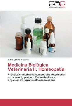 portada Medicina Biológica Veterinaria ii. Homeopatía: Práctica Clínica de la Homeopatía Veterinaria en la Salud y Producción Sostenible y Orgánica de los Animales Domésticos (in Spanish)