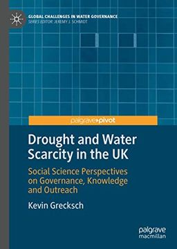 portada Drought and Water Scarcity in the uk: Social Science Perspectives on Governance, Knowledge and Outreach (Global Challenges in Water Governance) (in English)