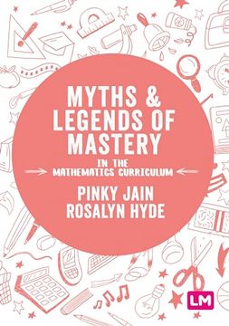 portada Myths and Legends of Mastery in the Mathematics Curriculum: Enhancing the Breadth and Depth of Mathematics Learning in Primary Schools (en Inglés)