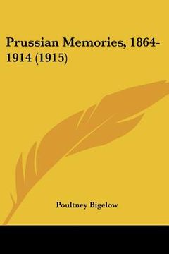 portada prussian memories, 1864-1914 (1915) (in English)