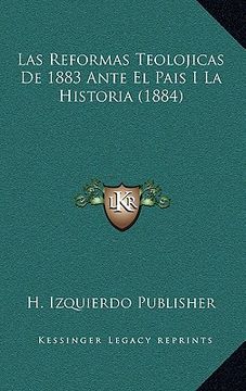 portada Las Reformas Teolojicas de 1883 Ante el Pais i la Historia (1884) (in Spanish)