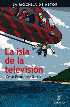 La Isla De La Televisión (La mochila de Astor. Serie negra)