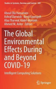 portada The Global Environmental Effects During and Beyond Covid-19: Intelligent Computing Solutions: 369 (Studies in Systems, Decision and Control) (en Inglés)