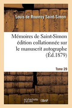 portada Memoires de Saint-Simon Edition Collationnee Sur Le Manuscrit Autographe Tome 29 (Histoire) (French Edition)