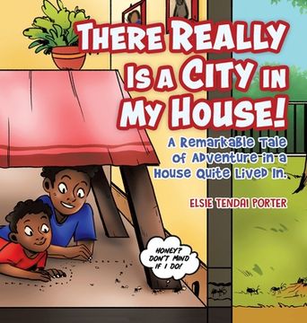 portada There Really is a City in my House! A Remarkable Tale of Adventure in a House Quite Lived in. (en Inglés)