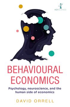 portada Behavioural Economics: Psychology, Neuroscience, and the Human Side of Economics (en Inglés)