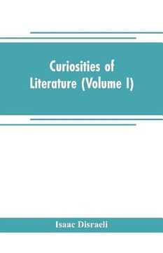 portada Curiosities of literature (Volume I) (en Inglés)