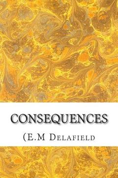 portada Consequences: (E.M Delafield Classics Collection) (en Inglés)
