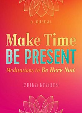 portada Make Time, be Present: Meditations to be Here now (en Inglés)