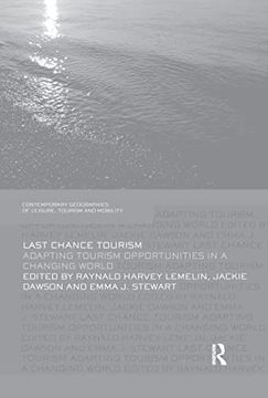 portada Last Chance Tourism: Adapting Tourism Opportunities in a Changing World (in English)