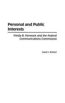 portada Personal and Public Interests: Frieda b. Hennock and the Federal Communications Commission (en Inglés)