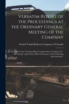 portada Verbatim Report of the Proceedings at the Ordinary General Meeting of the Company [microform]: Held at the City Terminus Hotel, Cannon Street, London,