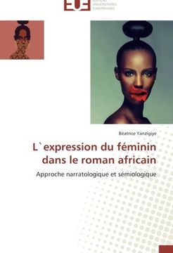 portada L`expression du féminin dans le roman africain: Approche narratologique et sémiologique