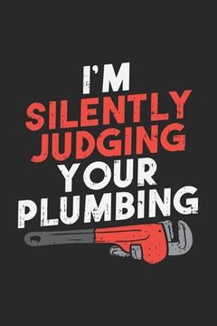 portada I'm Silently Judging Your Plumbing: 120 Pages I 6x9 I Graph Paper 4x4