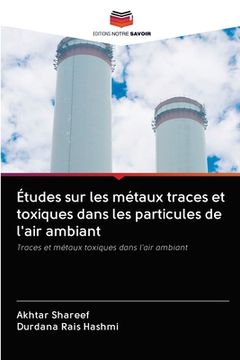 portada Études sur les métaux traces et toxiques dans les particules de l'air ambiant (in French)