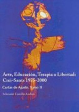 portada Arte, educación, terapia o libertad: Crei-Sants, 1975-2000 : cartas de ajuste