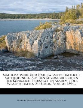 portada Mathematische Und Naturwissenschaftliche Mittheilungen Aus Den Sitzungsberichten Der Koniglich Preussischen Akademie Der Wissenschaften Zu Berlin, Vol (en Alemán)
