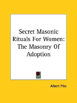 portada secret masonic rituals for women: the masonry of adoption (en Inglés)