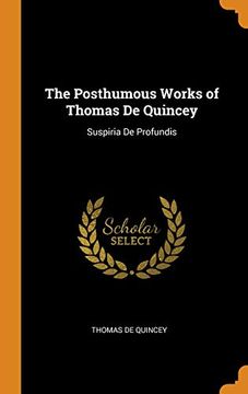 portada The Posthumous Works of Thomas de Quincey: Suspiria de Profundis 