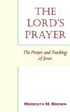 portada the lord's prayer: the prayer and teaching of jesus (en Inglés)