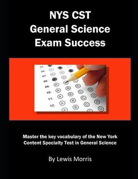 portada Nys CST General Science Exam Success: Master the Key Vocabulary of the New York Content Specialty Test in General Science