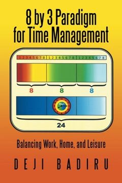 portada 8 by 3 Paradigm for Time Management: Balancing Work, Home, and Leisure (en Inglés)