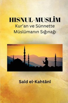 portada HISNUL-MUSLİM Kur'an ve Sünnette Müslüman n S na (en Turco)