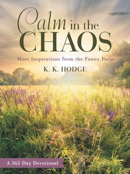 portada Calm in the Chaos: More Inspirations from the Funny Farm (en Inglés)