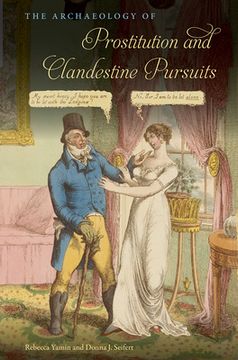 portada The Archaeology of Prostitution and Clandestine Pursuits (The American Experience in Archaeological Perspective) (in English)