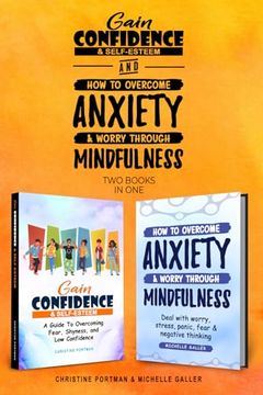 portada Gain Confidence & Self-Esteem and How To Overcome Anxiety & Worry Through Mindfulness (2 books): Overcoming Fear, Shyness, Worry, Stress, Panic, Negat
