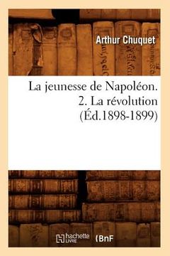 portada La Jeunesse de Napoléon. 2. La Révolution (Éd.1898-1899) (in French)