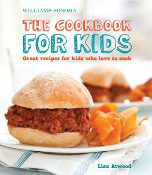 williams-sonoma the cookbook for kids,great recipes for kids who love to cook (en Inglés)
