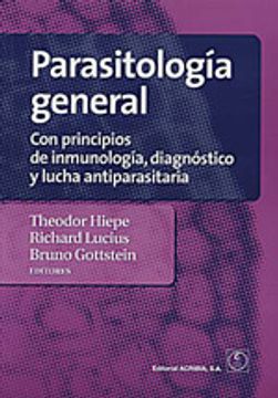 Parasitologia General: Con Principios de Inmunologia, Diagnostico y Lucha Antiparasitaria