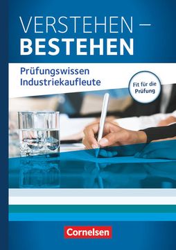 portada Industriekaufleute - Ausgabe 2011 - Jahrgangsübergreifend: Verstehen - Bestehen: Prüfungswissen Industriekaufleute - Buch (en Alemán)