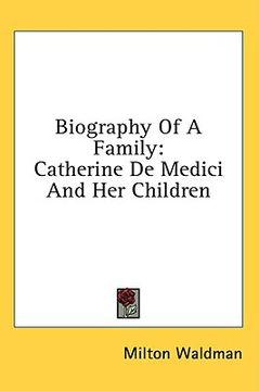 portada biography of a family: catherine de medici and her children (en Inglés)