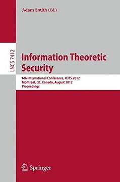 portada information theoretic security: 6th international conference, icits 2012, montreal, qc, canada, august 15-17, 2012, proceedings (en Inglés)
