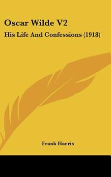 portada oscar wilde v2: his life and confessions (1918) (in English)