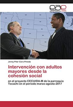 portada Intervención con Adultos Mayores Desde la Cohesión Social: En el Proyecto Cecuida-M de la Parroquia Tocachi en el Período Marzo-Agosto-2017