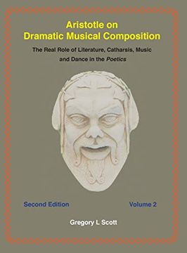 portada Aristotle on Dramatic Musical Composition: The Real Role of Literature, Catharsis, Music and Dance in the Poetics (in English)