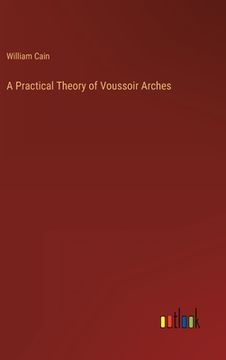 portada A Practical Theory of Voussoir Arches (en Inglés)