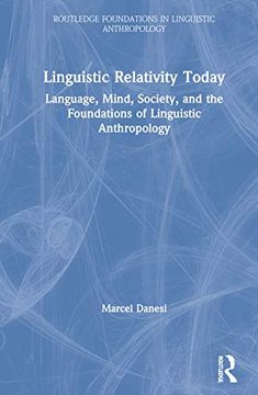 portada Linguistic Relativity Today: Language, Mind, Society, and the Foundations of Linguistic Anthropology (Routledge Foundations in Linguistic Anthropology) (en Inglés)