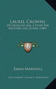 portada laurel crowns: or griselda's aim, a story for brothers and sisters (1889) (en Inglés)