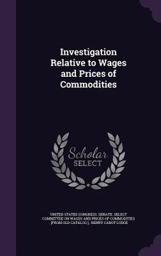 portada Investigation Relative to Wages and Prices of Commodities