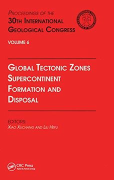 portada Global Tectonic Zones, Supercontinent Formation and Disposal: Proceedings of the 30Th International Geological Congress, Volume 6 (en Inglés)