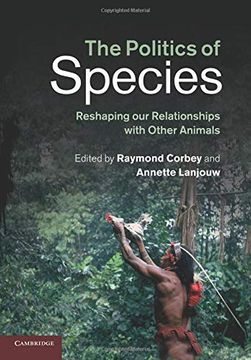 portada The Politics of Species: Reshaping our Relationships With Other Animals 